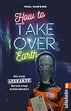 How to Take Over Earth: Der erste geleakte Bericht eines Außerirdischen