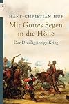Mit Gottes Segen in die Hölle. Der Dreißigjährige Krieg