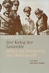 Der Krieg der Generäle: Hitler als Werkzeug der Wehrmacht