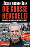 Die große Heuchelei: Wie Politik und Medien unsere Werte verraten