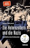 Die Hohenzollern und die Nazis: Geschichte einer Kollaboration | Ausgezeichnet mit dem Deutschen Sachbuchpreis 2022
