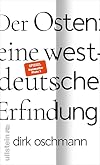 Der Osten: eine westdeutsche Erfindung