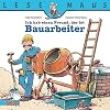 Ich hab einen Freund, der ist Bauarbeiter