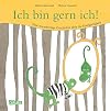 Ich bin gern ich!: Eine warmherzige Geschichte über die Einzigartigkeit