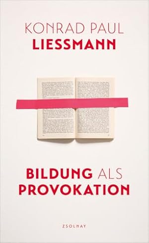 „Bildung als Provokation“ von Konrad Paul Liessmann