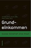 Grundeinkommen. Soziale Sicherheit ohne Arbeit