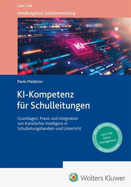 Cover: KI-Kompetenz für Schulleitungen Grundlagen, Praxis und Integration von Künstlicher Intelligenz in Schulleitungshandeln und Unterricht