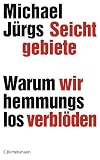 Seichtgebiete: Warum wir hemmungslos verblöden