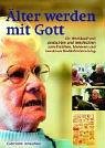 Älter werden mit Gott
