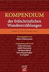 Kompendium der frühchristlichen Wundererzählungen. Band 1: Die Wunder Jesu
