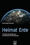 Heimat Erde: Christliche Spiritualität unter endzeitlichen Lebensbedingungen