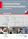 Fachkenntnisse Industriemechaniker mit CD: Lernfelder 5-15: Lernfelder 5-15 - Zusammenfassung der Fachkenntnisse 1 (HT 3013) und Fachkenntnisse 2 (HT 3015). Mit Fachenglisch