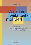 Wie man Mitarbeiter motiviert Wie man Mitarbeiter motiviert