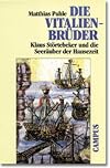 Die Vitalienbrüder : Klaus Störtebeker und die Seeräuber der Hansezeit