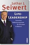 Life-Leadership: Sinnvolles Selbstmanagement für ein Leben in Balance