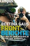 Frontberichte. Die Macht der Medien in Zeiten des Krieges