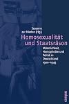Homosexualität und Staatsräson. Männlichkeit, Homophobie und Politik in Deutschland 1900-1945