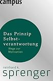 Das Prinzip Selbstverantwortung. Wege zur Motivation.