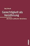 Gerechtigkeit als Vers&ouml;hnung: John Rawls' politischer Liberalismus