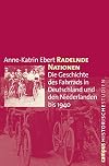 Radelnde Nationen: Die Geschichte des Fahrrads in Deutschland und den Niederlanden bis 1940 (Campus Historische Studien)