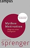 Mythos Motivation: Wege aus einer Sackgasse