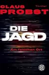 Die Jagd - Am falschen Ort: Thriller