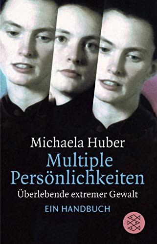 Multiple Persönlichkeiten: Überlebende extremer Gewalt. Ein Handbuch