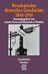 Wendepunkte deutscher Geschichte 1848 - 1990.