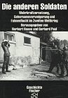 Die anderen Soldaten Wehrkraftzersetzung, Gehorsamsverweigerung und Fahnenflucht im Zweiten Weltkrieg