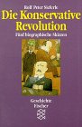 Die Konservative Revolution. F&uuml;nf biographische Skizzen.