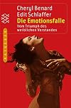 Die Emotionsfalle. Vom Triumph des weiblichen Verstandes