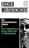 Fischer Weltgeschichte, Bd.2, Die Altorientalischen Reiche I - Vom Paläolithikum bis zur Mitte des 2. Jahrtausends