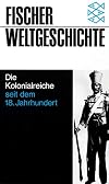 Fischer Weltgeschichte, Bd.29, Die Kolonialreiche seit dem 18. Jahrhundert