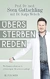 Übers Sterben reden: Wie Kommunikation in schwierigen Situationen gelingt