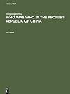 Who Was Who in the People's Republic of China: With More Than 3,100 Portraits