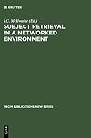 Subject Retrieval in a Networked World: Proceedings of the Ifla Satellite Meeting Held in Dublin, Oh, 14-16 August 2001