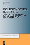 Folksonomies. Indexing and Retrieval in Web 2.0 (Knowledge & Information: Studies in Information Science)