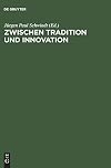 Zwischen tradition und innovation : poetische verfahren im spannungsfeld Klassischer und Neuerer Literatur und literaturwissenschaft