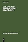 Andromedatragödien: Sophokles - Euripides - Livius - Andronikus Ennius - Accius. Text, Einleitung und Kommentar (Beiträge zur Altertumskunde, 21) (German Edition)
