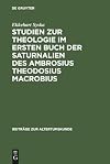 Studien zur Theologie im ersten Buch der Saturnalien des Ambrosius Theodosius Macrobius