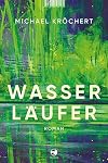 Wasserläufer: Roman (German Edition)