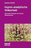 Hypno-analytische Teilearbeit: Ego-State-Therapie mit inneren Selbstanteilen