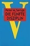 Die fünfte Disziplin: Kunst und Praxis der lernenden Organisation