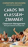 Chaos Im Klassenzimmer Classroommanagement Damit Guter Unterricht Noch Besser Wird