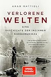 Verlorene Welten: Eine Geschichte der Indianer Nordamerikas 1700-1910