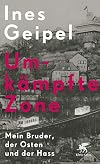 Umkämpfte Zone: Mein Bruder, der Osten und der Hass