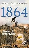 1864 Bismarcks erster Krieg