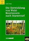 Die Entwicklung von Wald-Biozรถnosen nach Sturmwurf