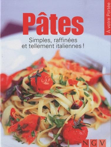 Pâtes - Simples, raffinées et tellement italiennes !