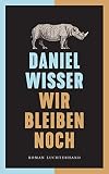 Wir bleiben noch: Roman